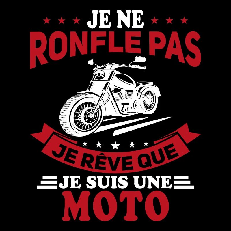Je Ne Ronfle Pas Je Rêve Que Je Suis Une Moto