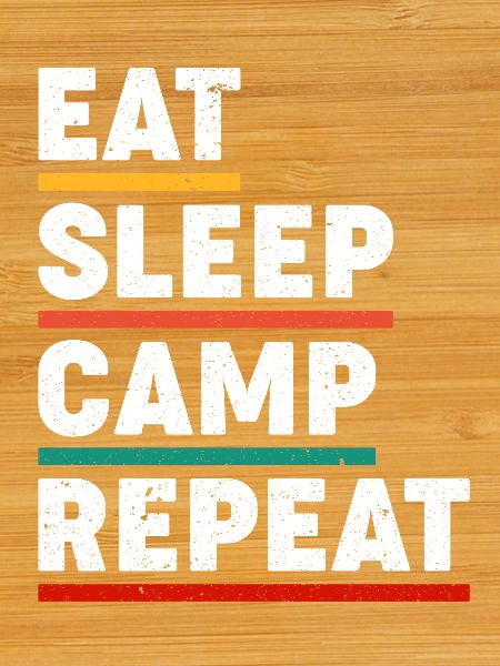 Eat Sleep Camp Repeat