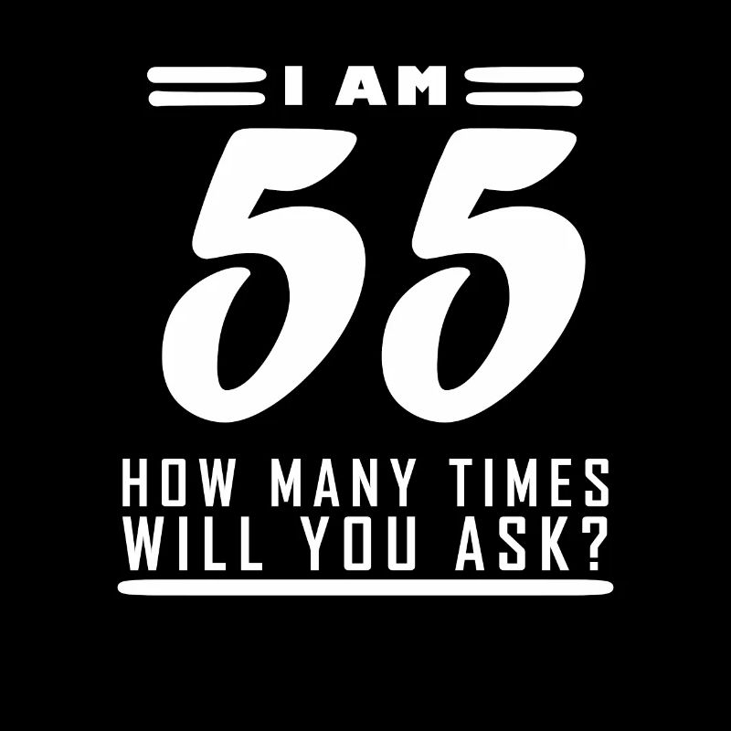 I am 55 – 55th birthday gift