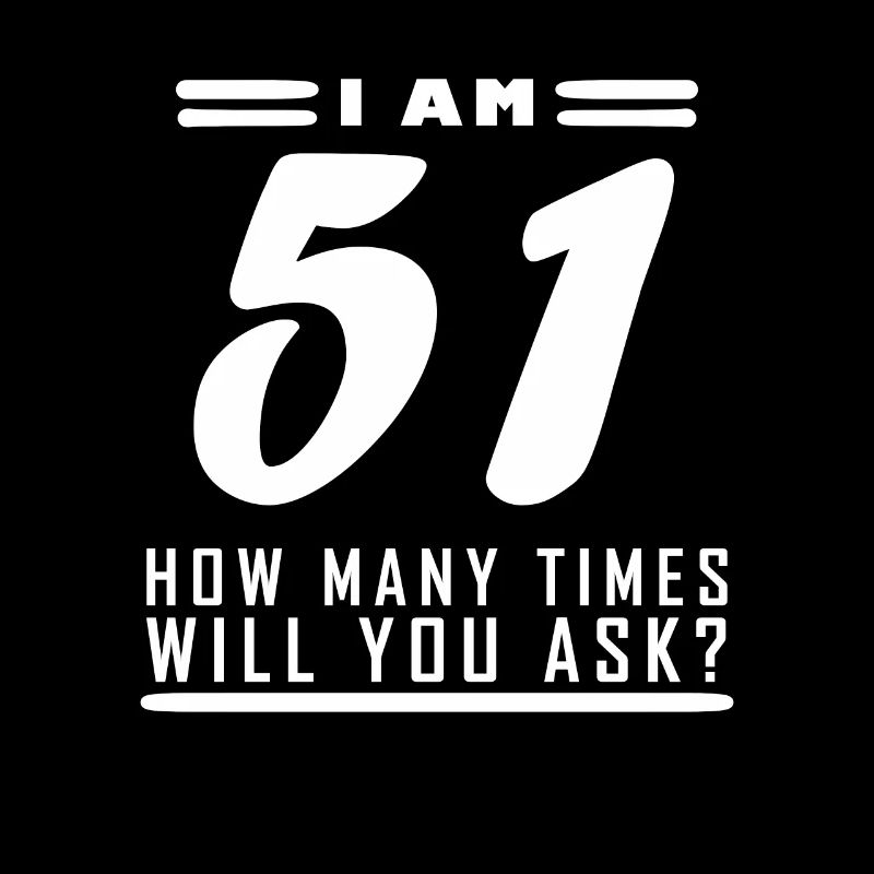 I am 51 – 51st birthday gift