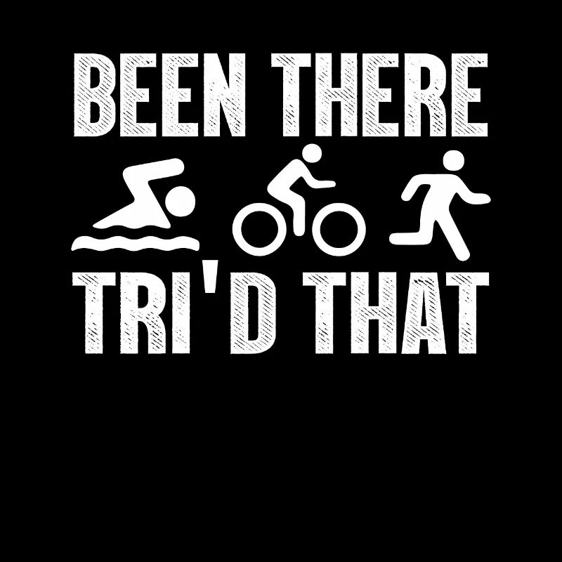 Been There Tri'd That Triathlon