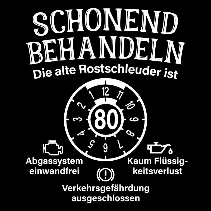 Schonend Behandeln 80. Geburtstag Rostschleuder 80