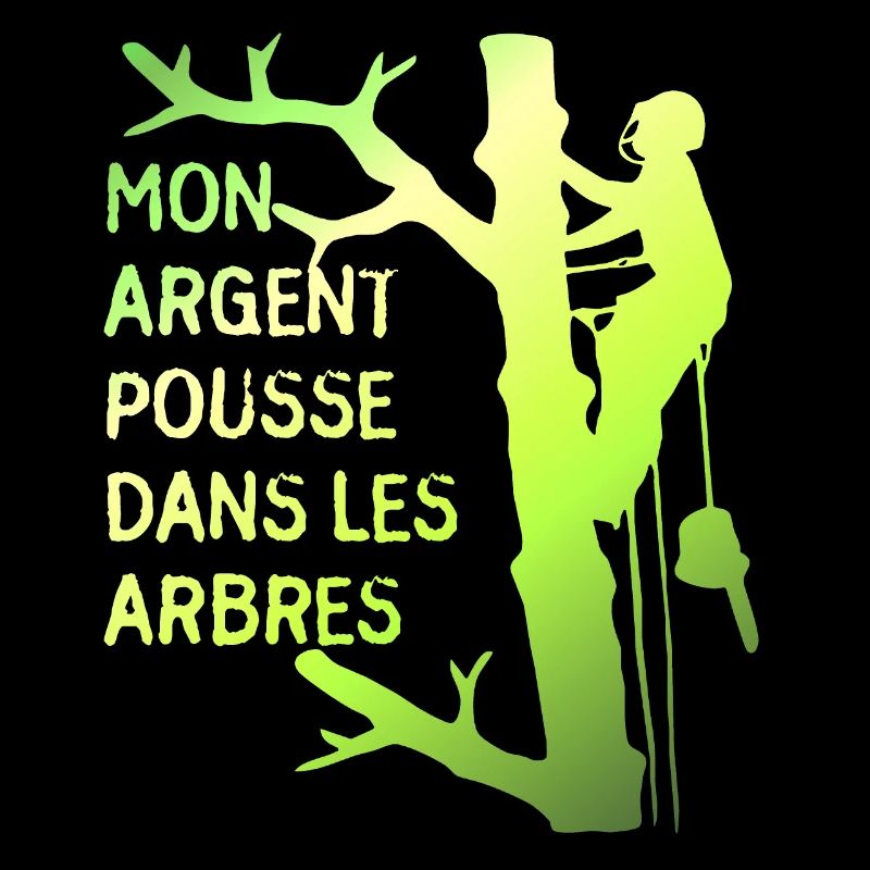 Mon argent pousse dans les arbres pour élagueur