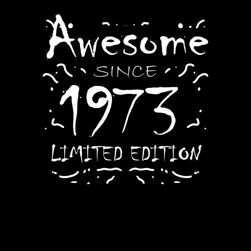1973 - Born 1973 - Fantastic since 1973