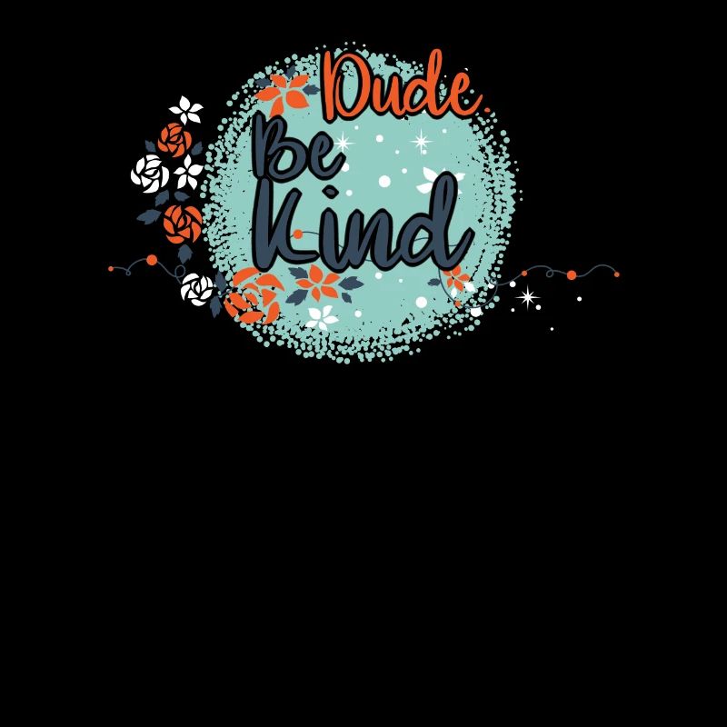 Dude Be Kind No Bullying