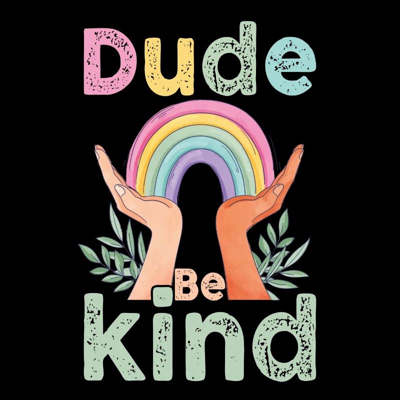 Dude Be Kind No Bullying