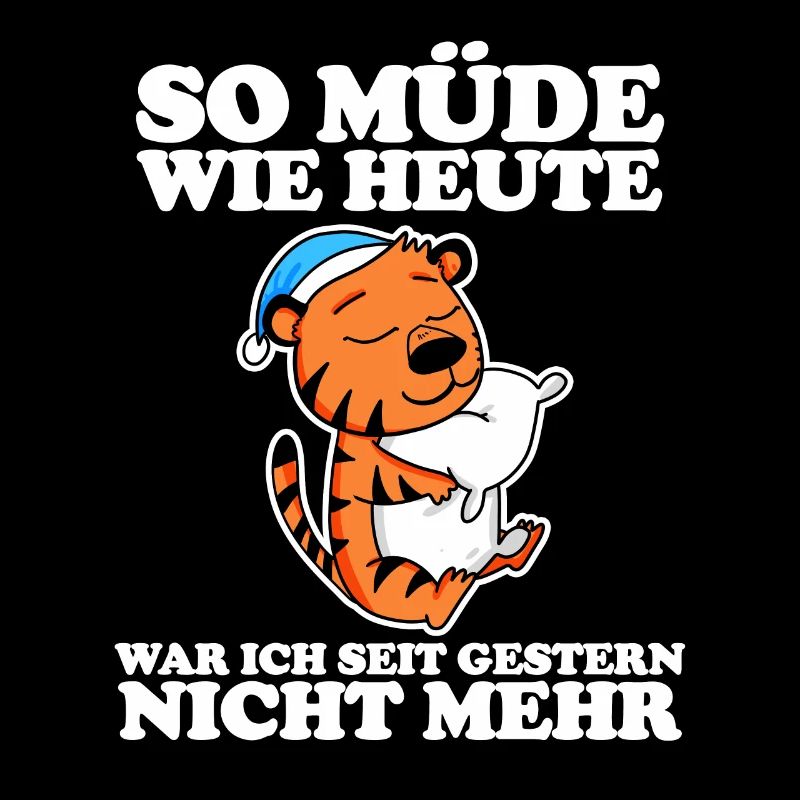 Müde Spruch lustig mit Tiger Motiv