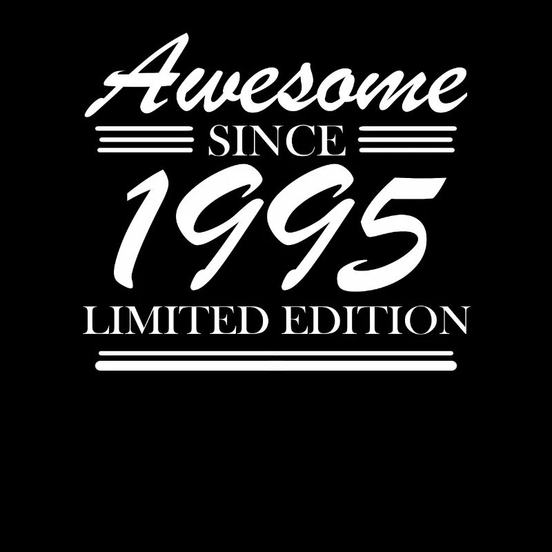 1995 - Born 1995 - Fantastic since 1995
