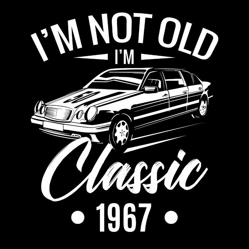 I'M NOT OLD I'M CLASSIC 1967