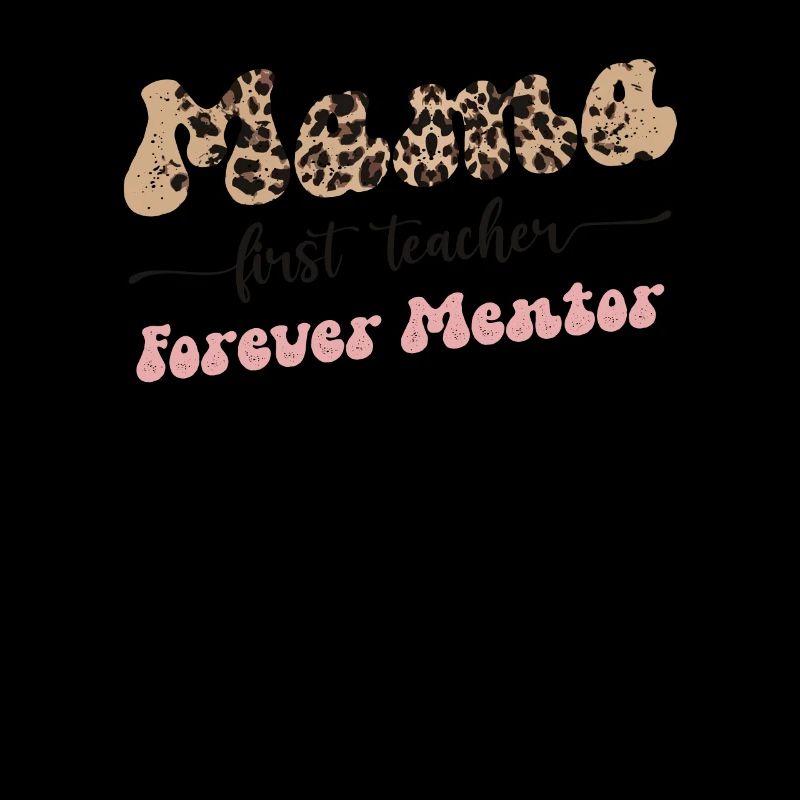 Mama First Teacher Mentor Forever Mutter Muttertag