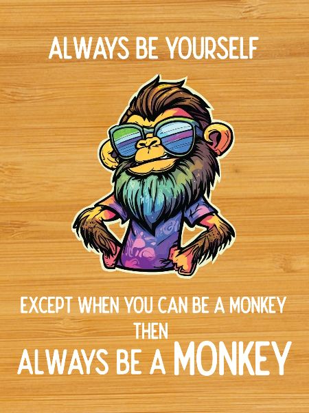 Always Be a Monkey