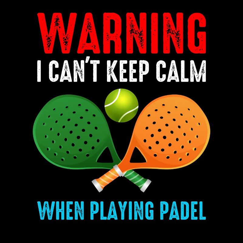 Warning I Cant Keep Calm When Playing Padel