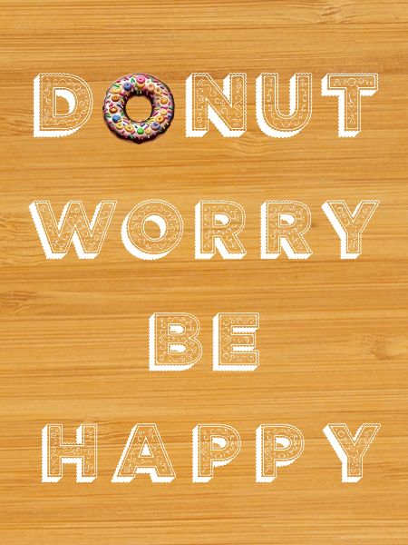 Donut Worry Be Happy