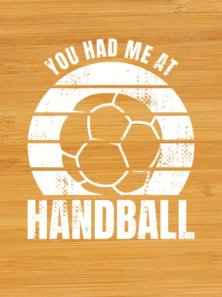 You had me at handball
