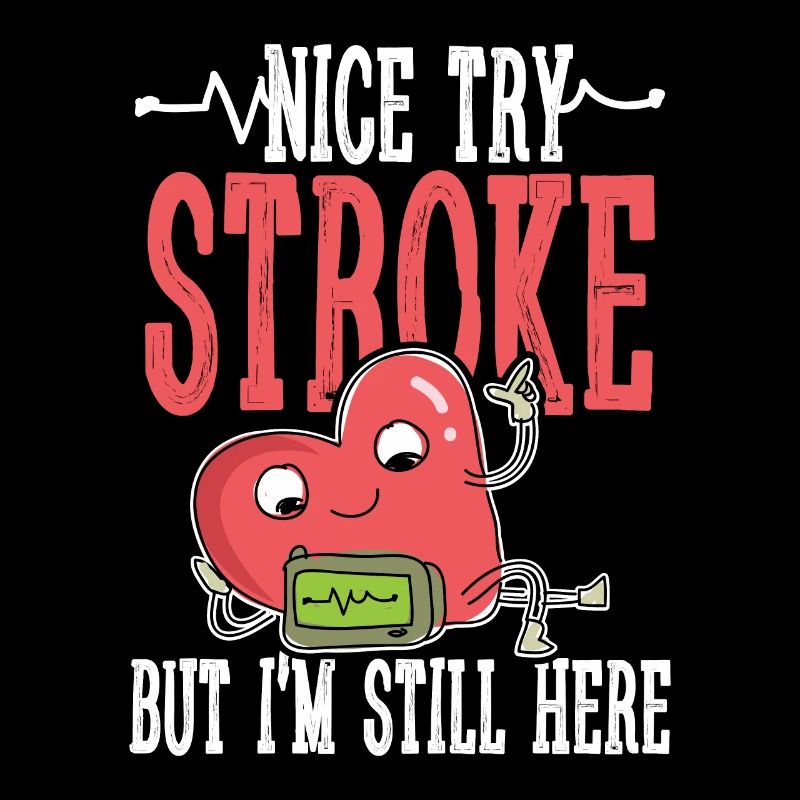 Nice try stroke but I m still here