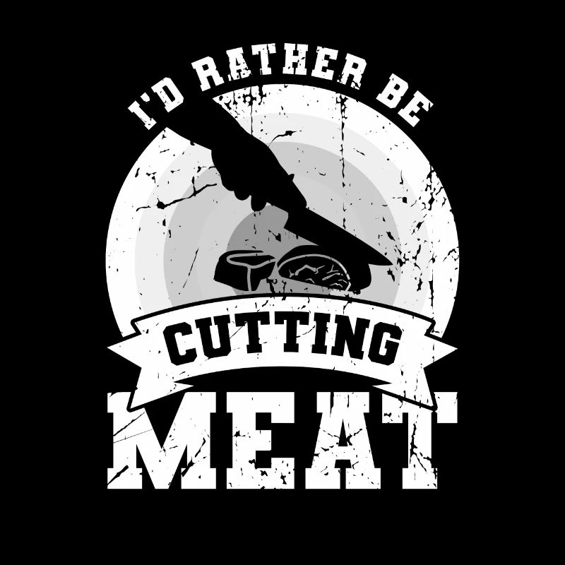 I'd rather cut meat