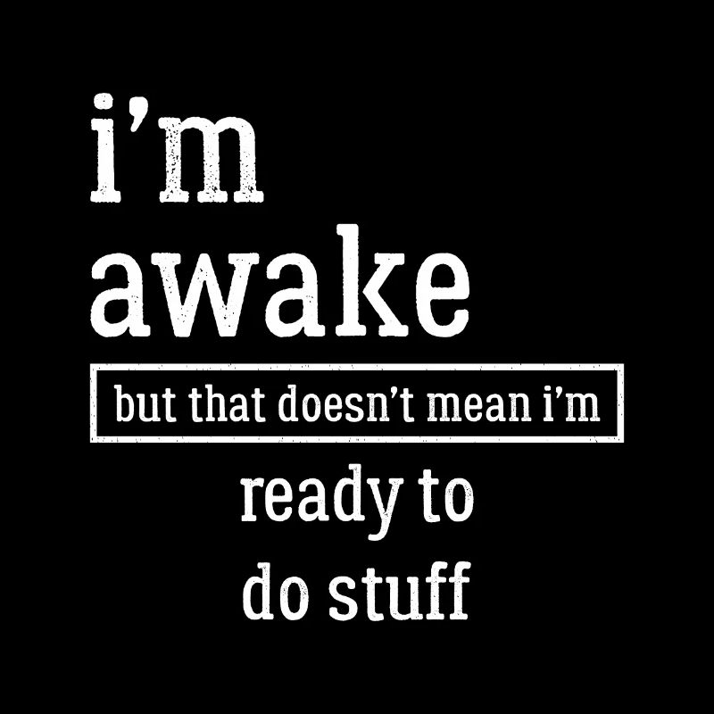 I'm awake funny shirt