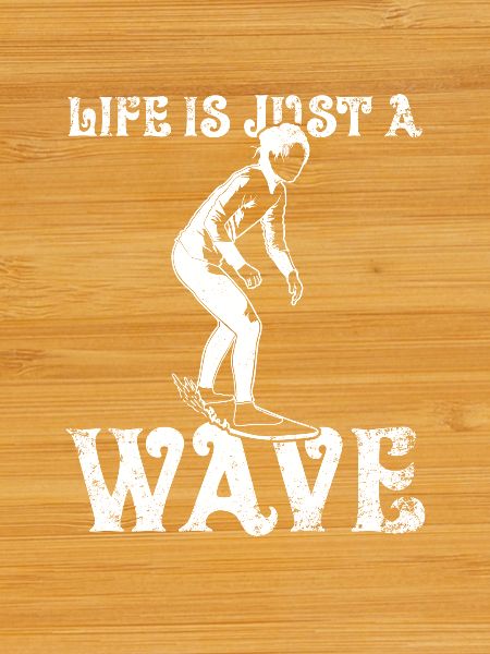 Life Is Just A Wave