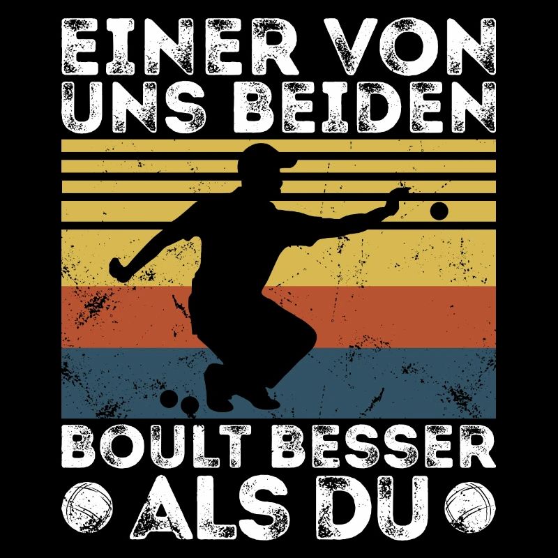 Einer von uns beiden boult - Bouler Petanque