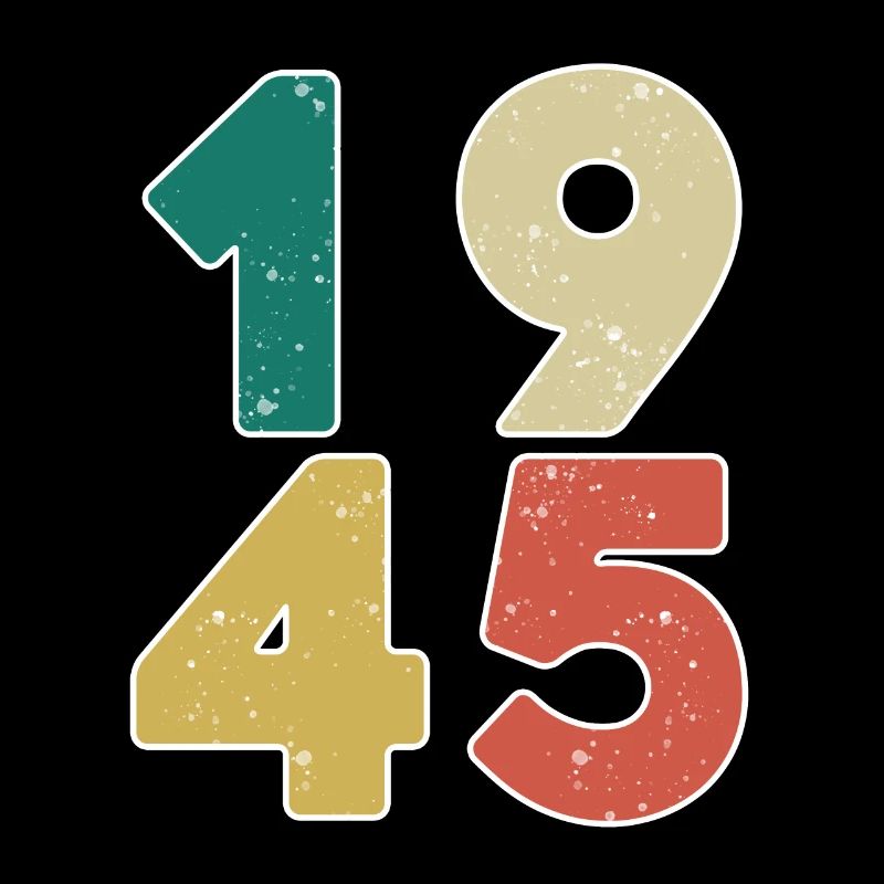 1945 - Born 1945 - Built in 1945