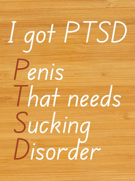 I got ptsd