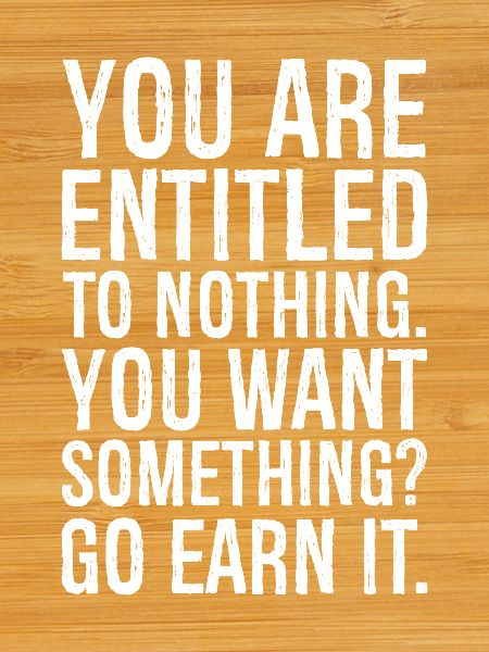 you are entitled to nothing