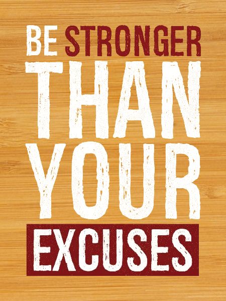 be stronger than your excuses