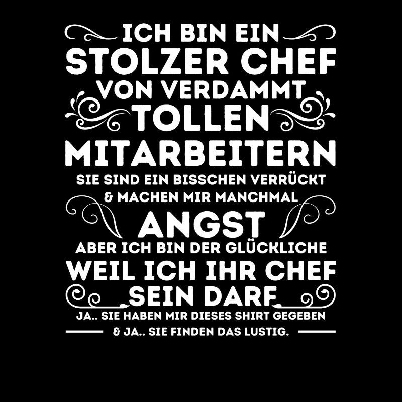 EIN STOLZER CHEF VON VERDAMMT TOLLEN MITARBEITERN