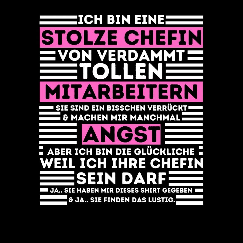 STOLZE CHEFIN VON VERDAMMT TOLLEN MITARBEITERN