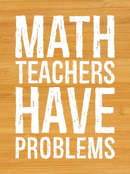 math teachers have problems