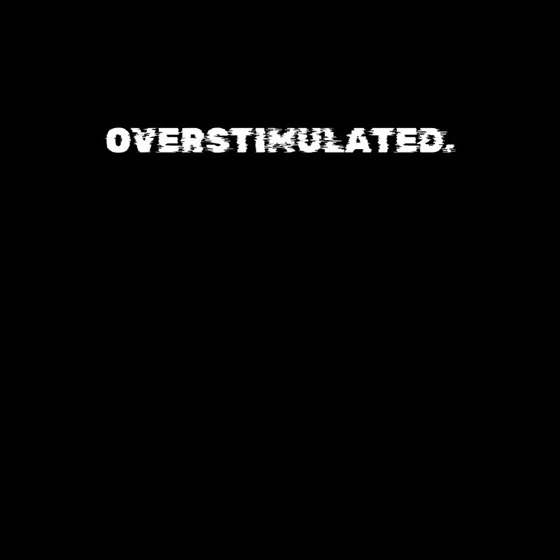 Overstimulated