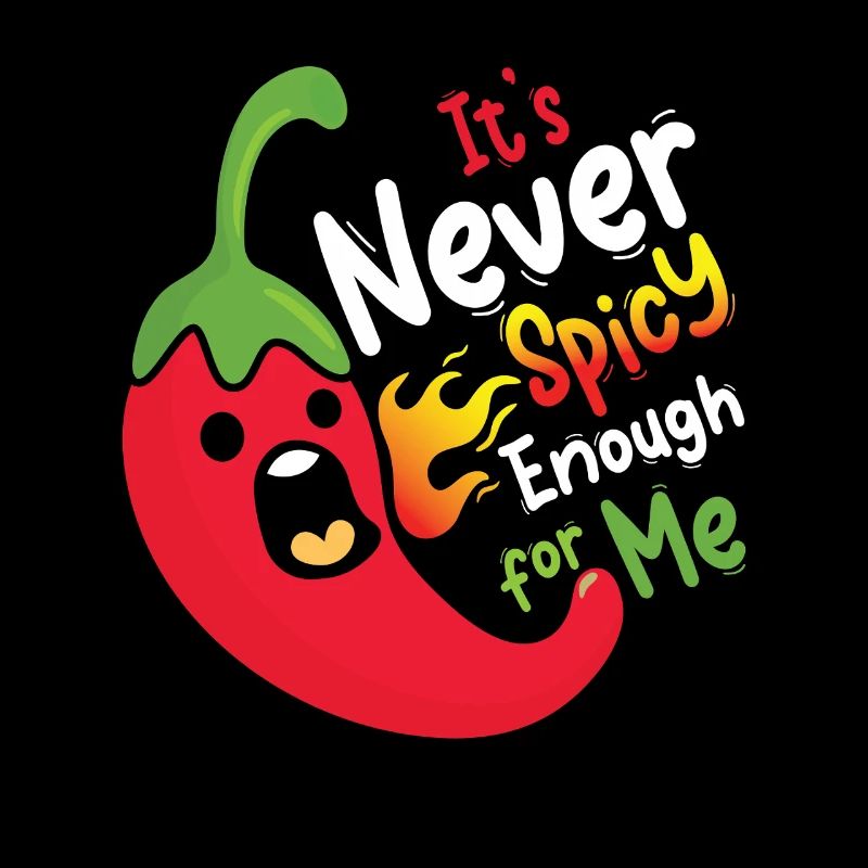 It s never spicy enough for me 08