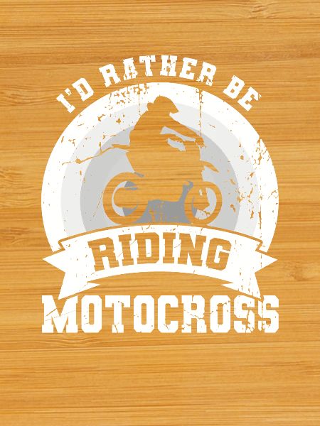 I'd rather ride motocross