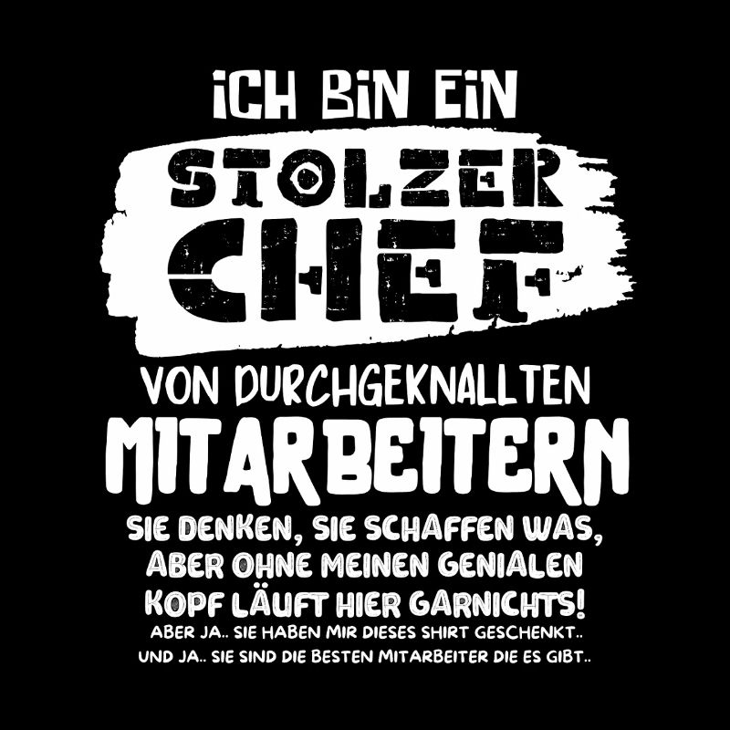 EIN STOLZER CHEF VON DURCHGEKNALLTEN MITARBEITERN