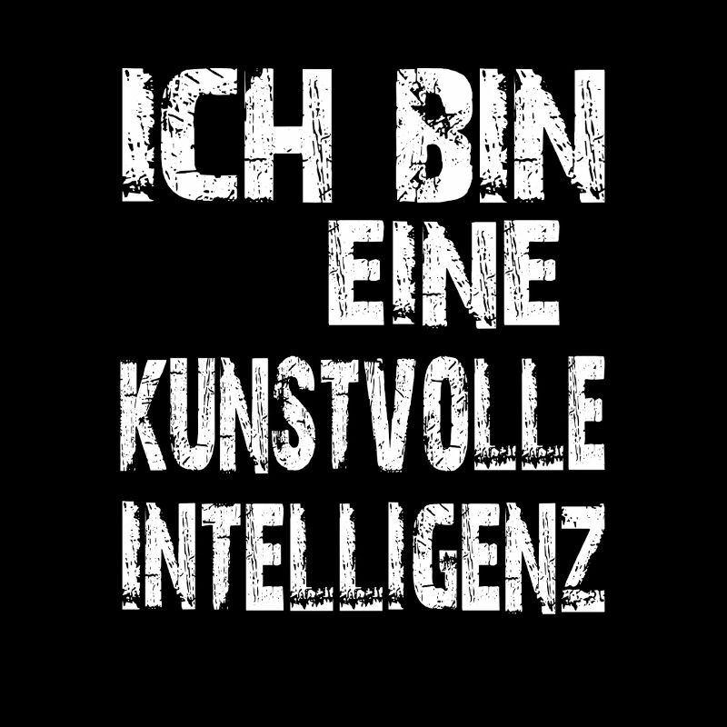 KI Spruch Ich bin eine kunstvolle Intelligenz