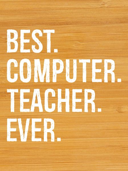 best computer teacher ever