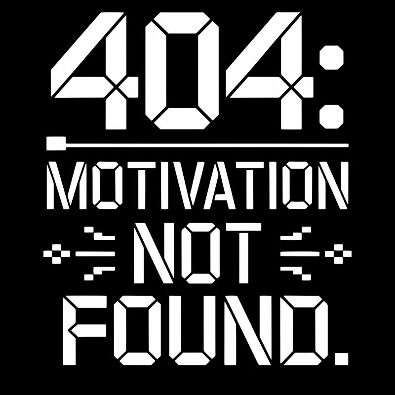 404 Motivation Not Found - Funny Work Life Tee