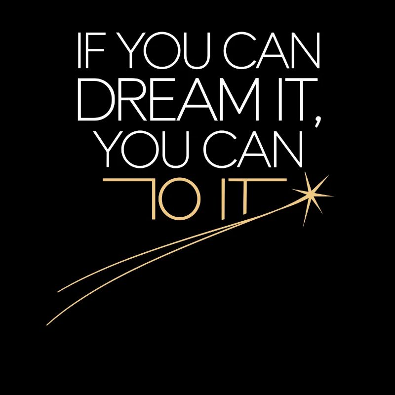 If You Can Dream It You Can Do It Goals Motivation