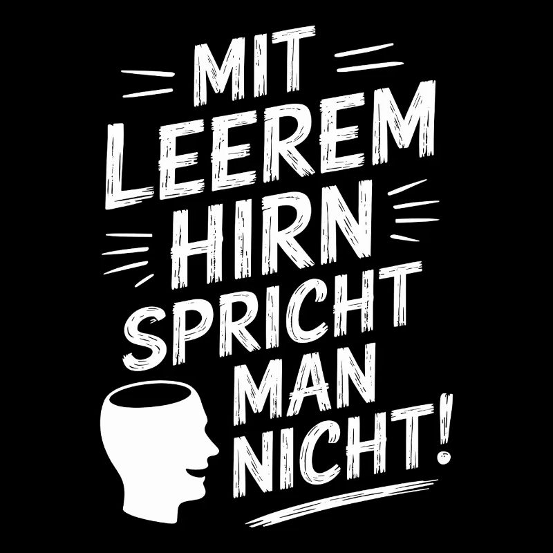 Mit Leerem Hirn Spricht Man Nicht Sarkasmus Büro