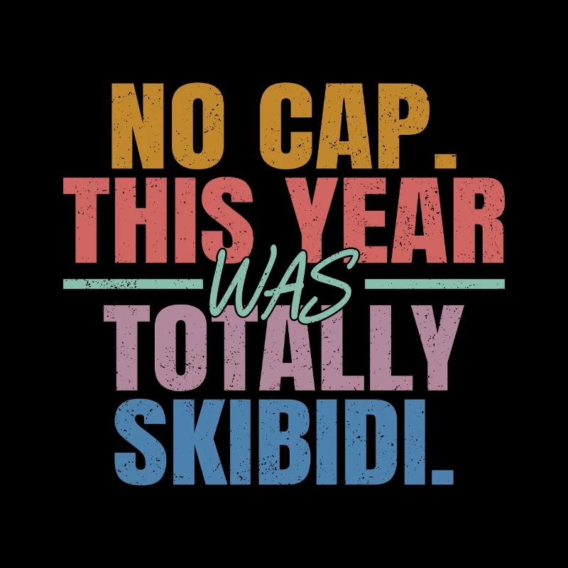 No Cap This Year Was Totally Skibidi
