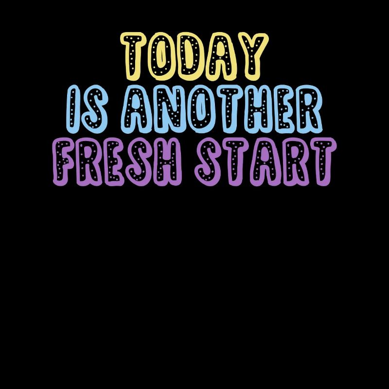 Today Is Another Fresh Start
