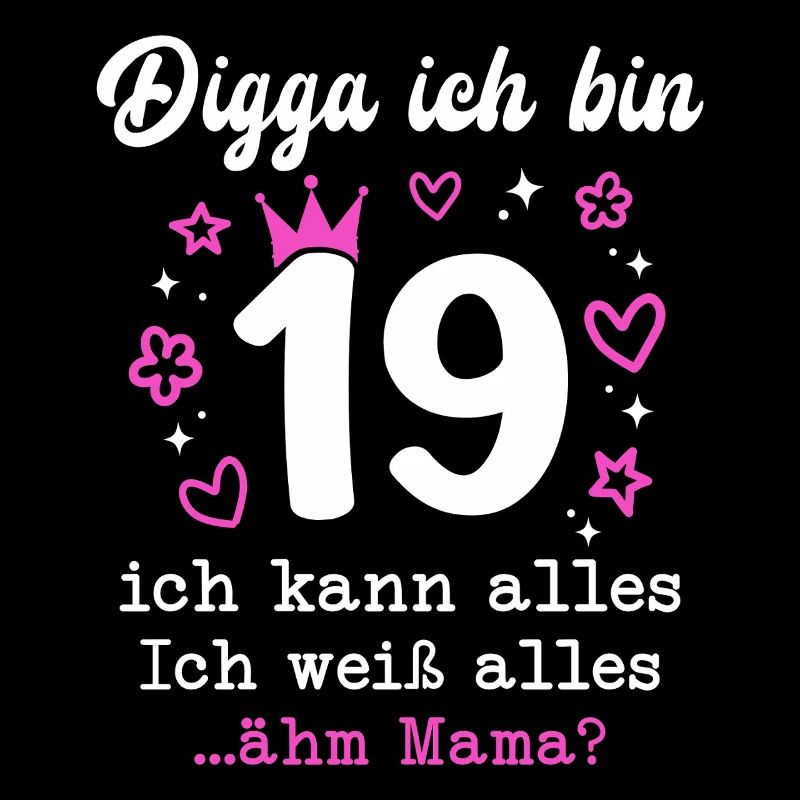 Digga Ich Bin 19 Jahre 19. Geburtstag Mädchen