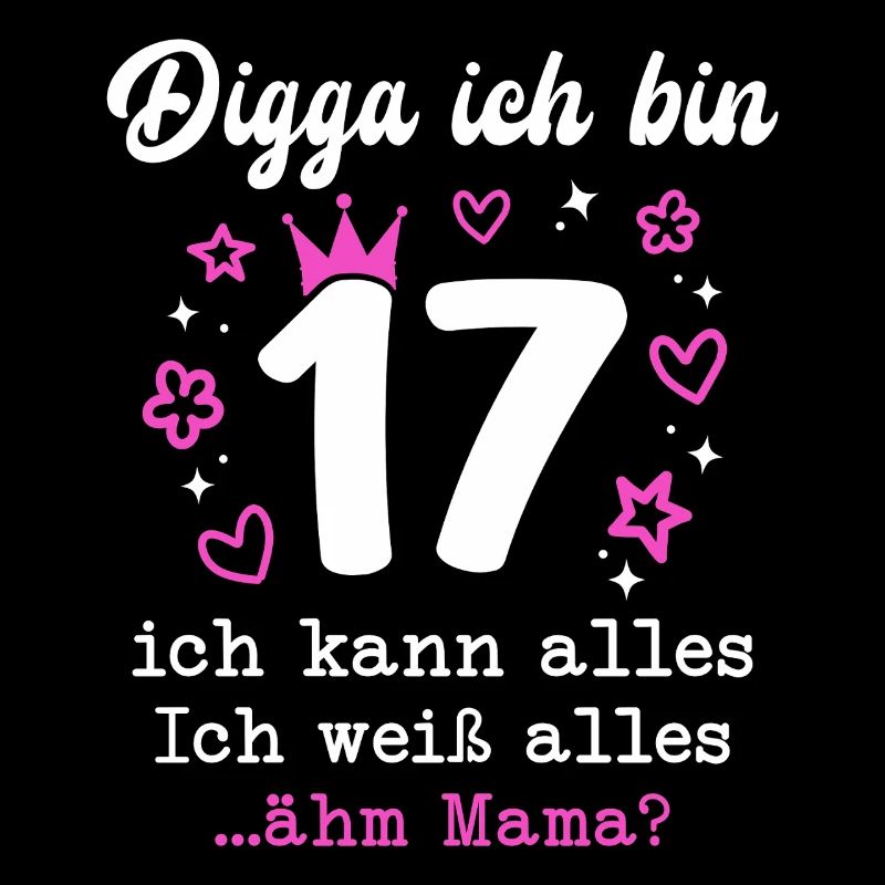 Digga Ich Bin 17 Jahre 17. Geburtstag Mädchen