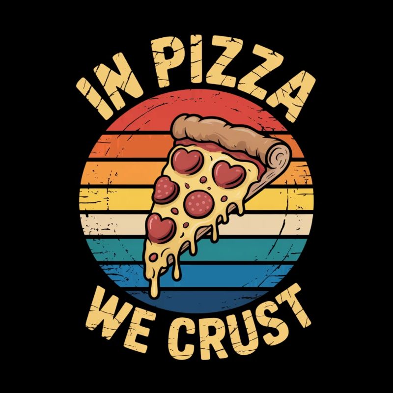Dans Pizza We Crust – Funny Pizza Lovers