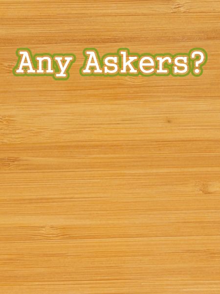 Any Askers?
