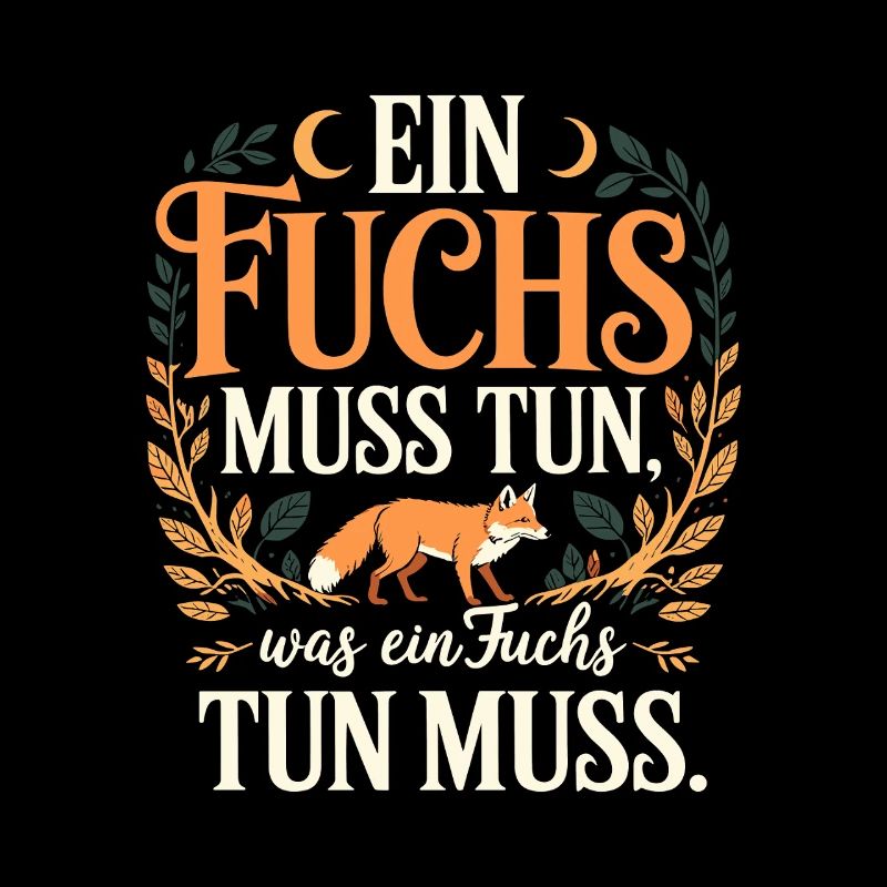 Fuchs Spruch Ein Fuchs Muss Tun Was Fuchs Tun Muss