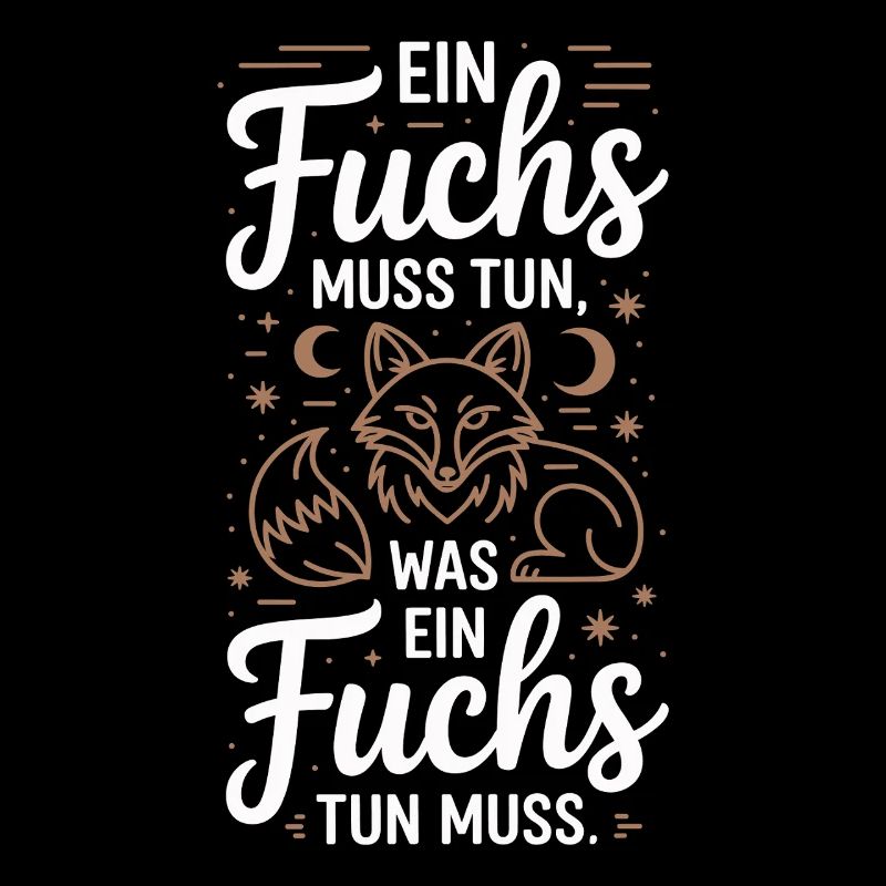 Fuchs Spruch Ein Fuchs Muss Tun Was Fuchs Tun Muss