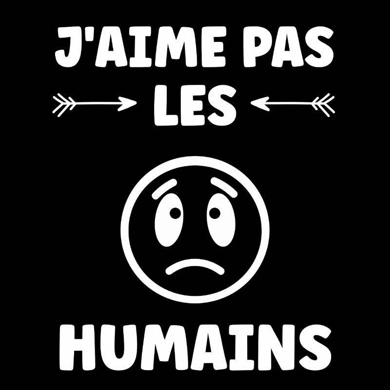 I Don't Like Humans Humorous Design
