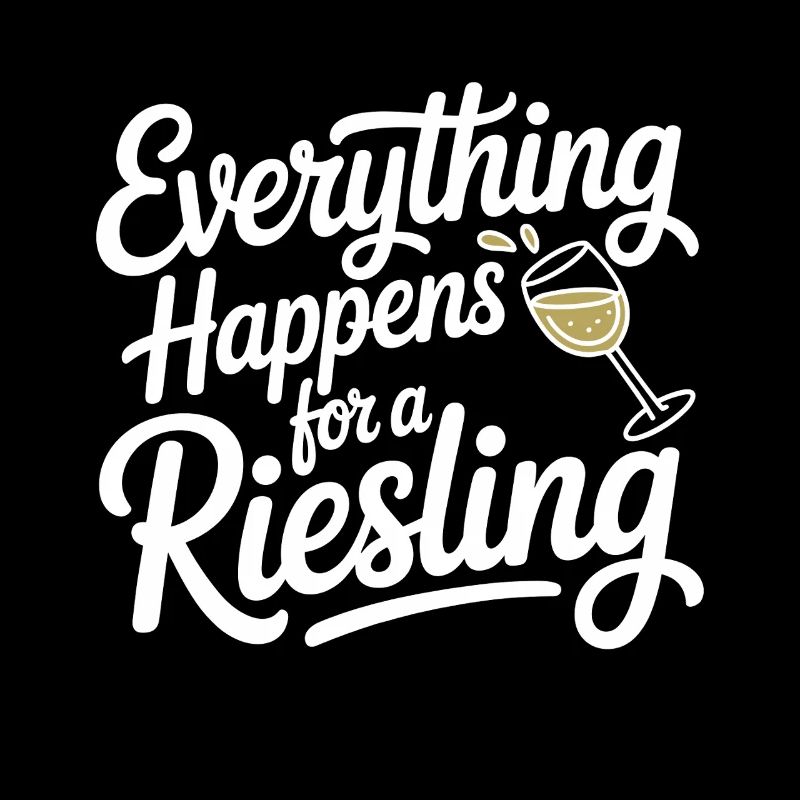 Wein Weintrinker Everything Happens For A Riesling