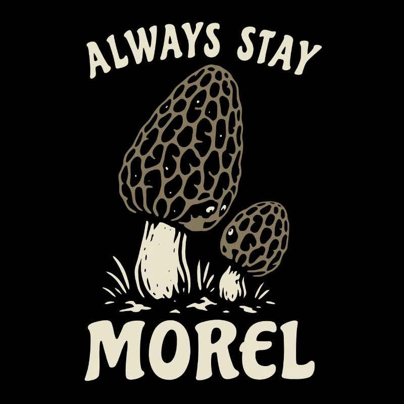 Morel, Always stay morel, pun